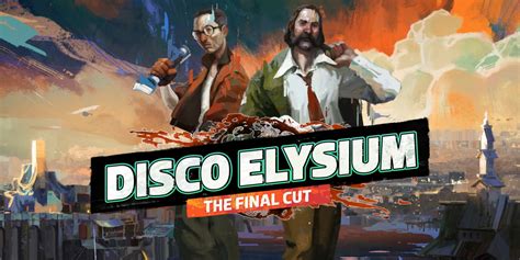 Disco Elysium: The Final Cut .
